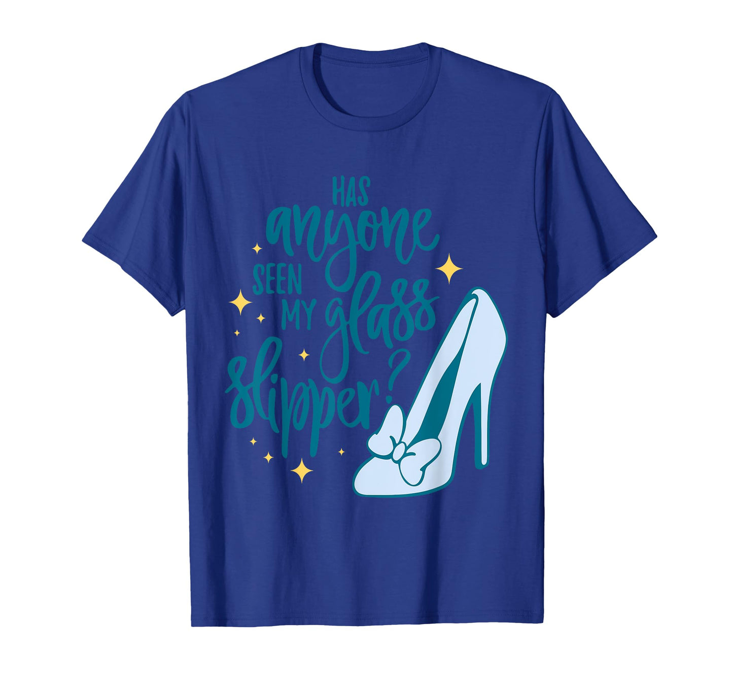 Has Anyone Seen My Glass Slipper Design T-Shirt
