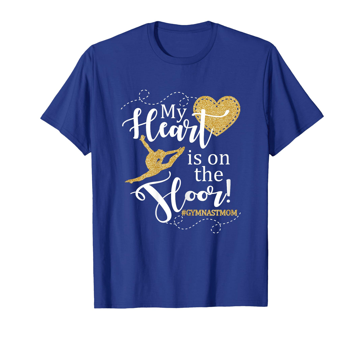 My Heart is on the Floor Gymnast Mom Gift Shirt #GYMMOM T-Shirt