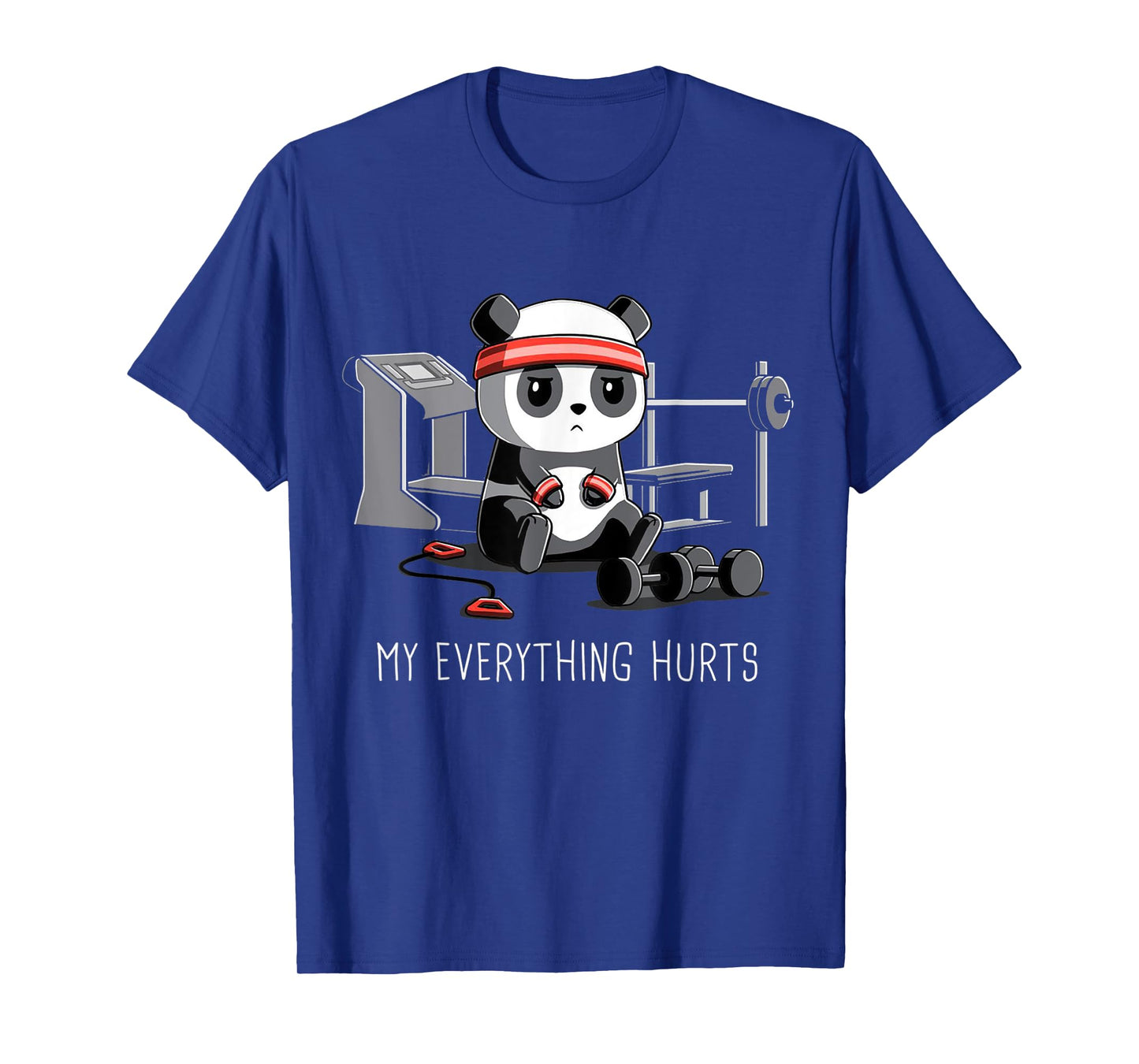 Panda Fitness Pain My Everything Hurts T-Shirt
