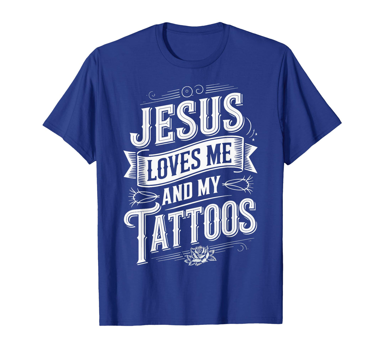 Jesus Loves Me And My Tattoos T-Shirt