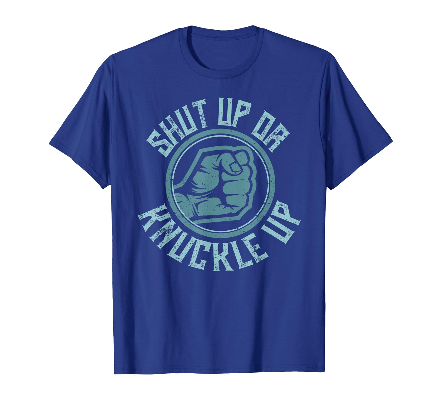 Bare-Knuckle Boxing - Shut Up or Knuckle Up T-Shirt