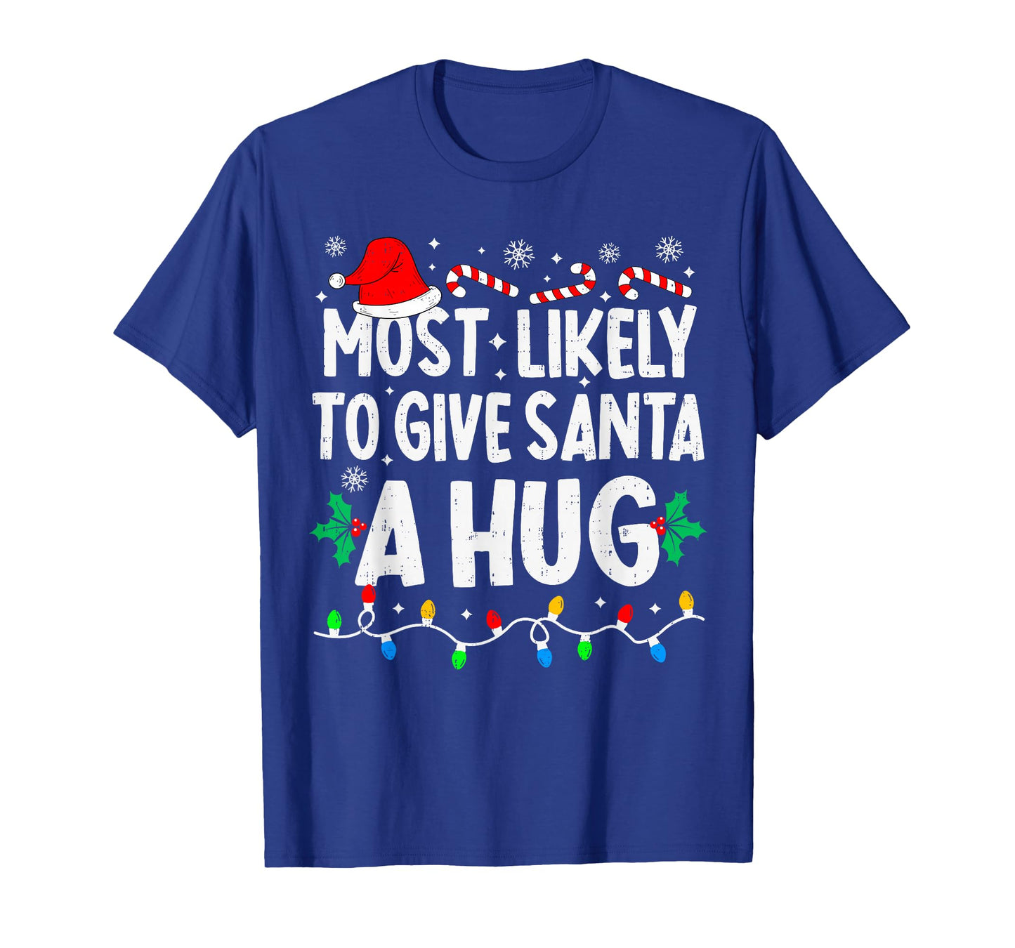 Most Likely to Give Santa Hug Funny Matching Christmas T-Shirt