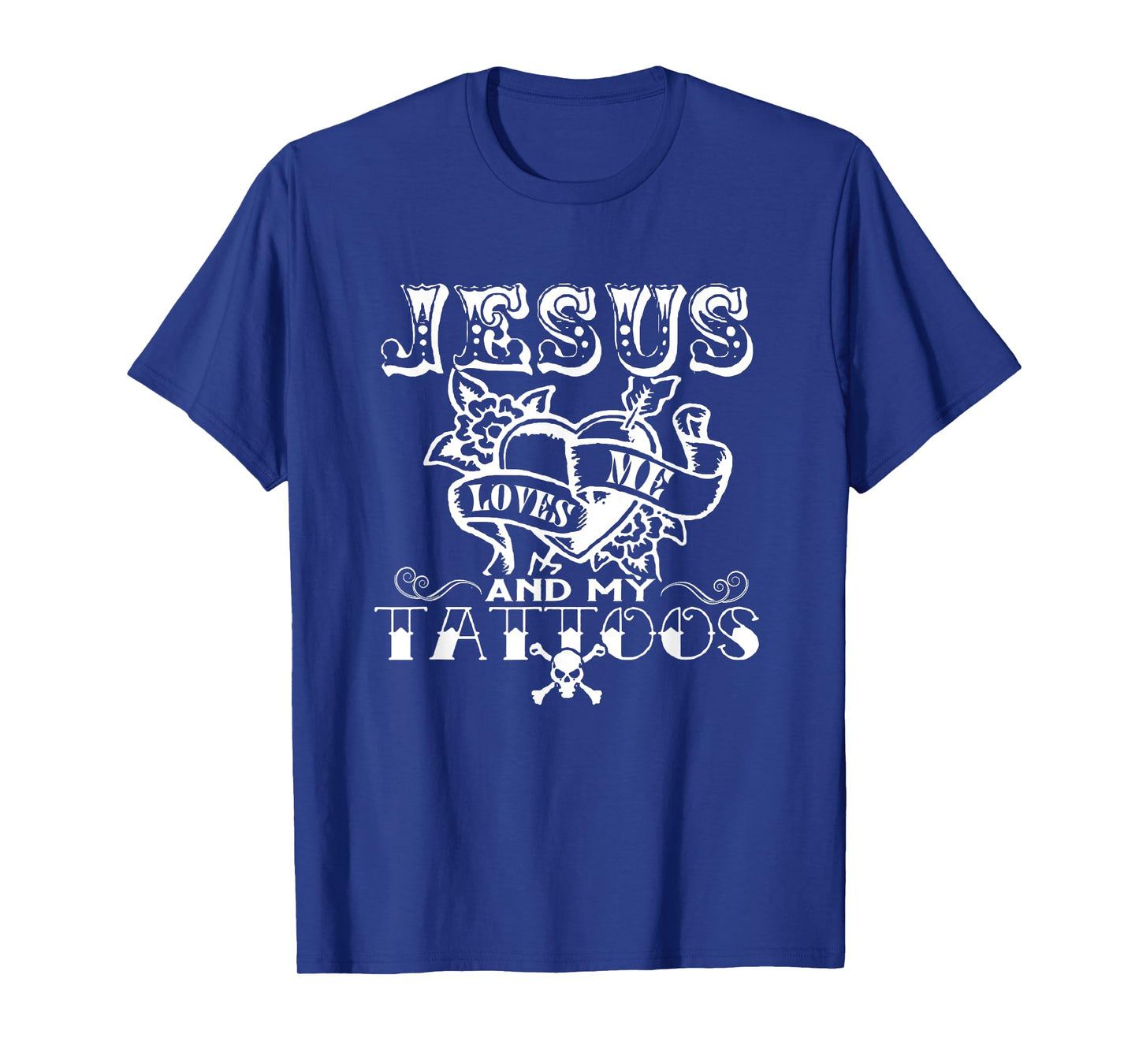 Jesus Loves Me & My Tattoos Christian Jesus God Tattoo Lover T-Shirt
