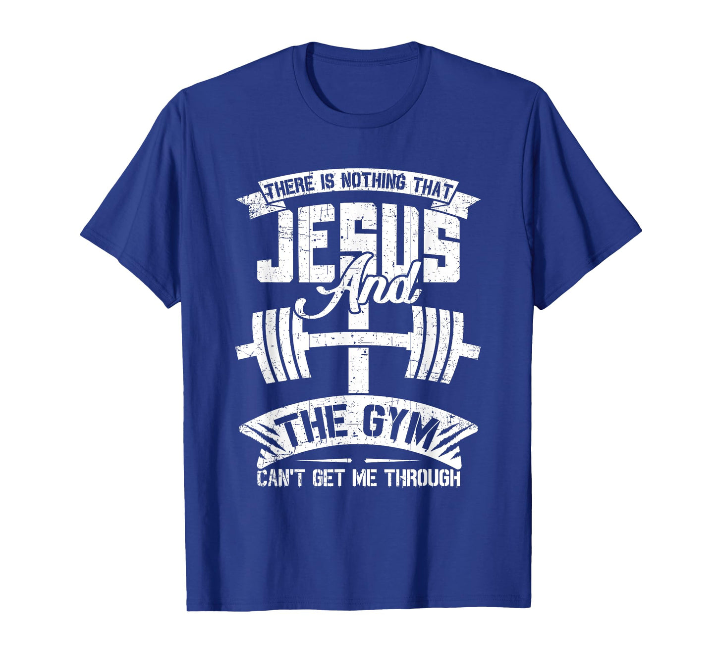 Nothing Jesus And The Gym Can't Get Me Through Fitness Lover T-Shirt