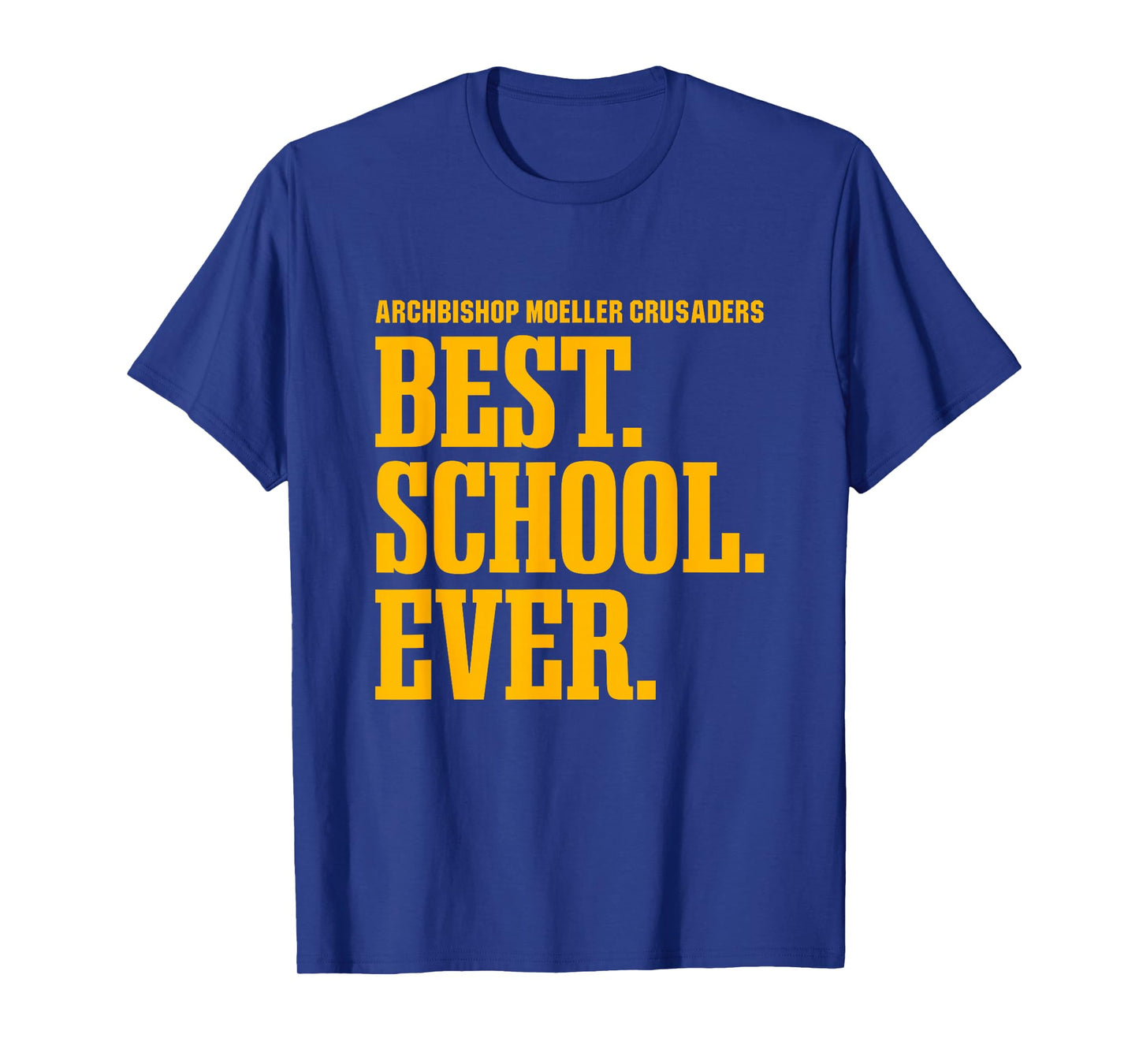 Archbishop Moeller Crusaders Best Ever HS T-Shirt