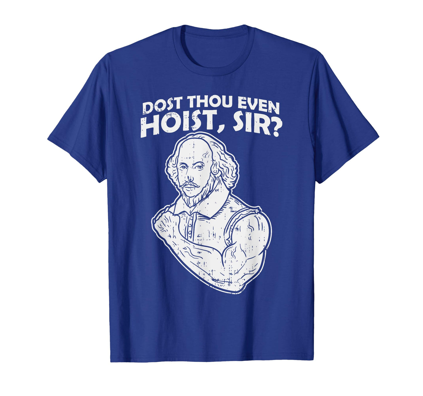 Dost Thou Even Hoist Sir Funny Weight-Lifting Gym Men Muscle T-Shirt