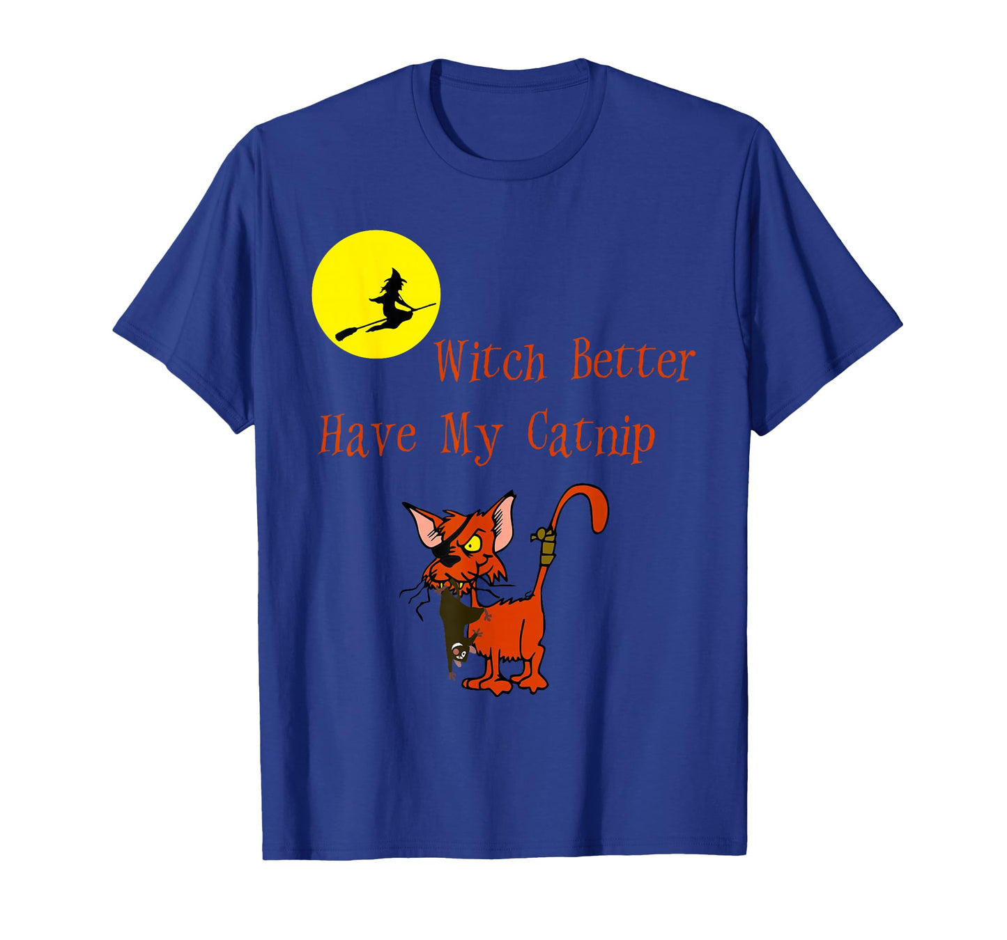 Funny Halloween Cat Witch Better Have My Catnip T-Shirt