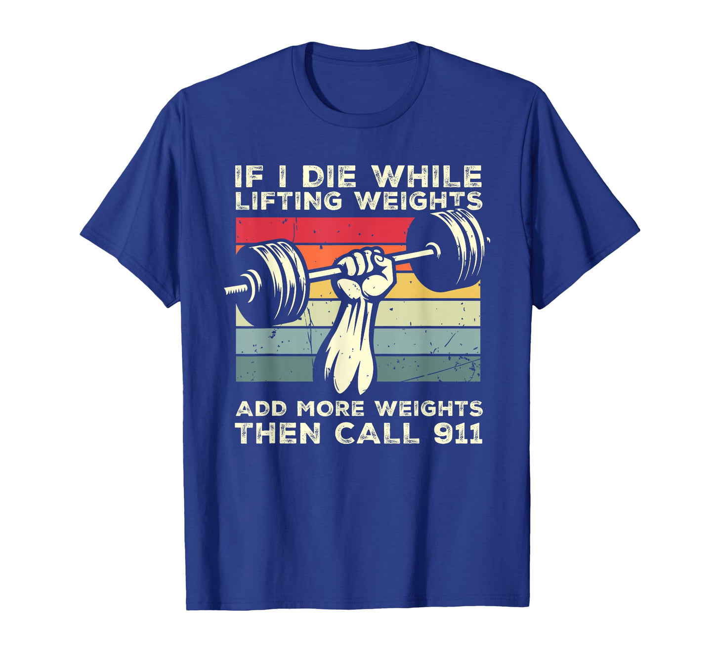 If I Die While Lifting Weights Call 911 Retro Workout Gym T-Shirt