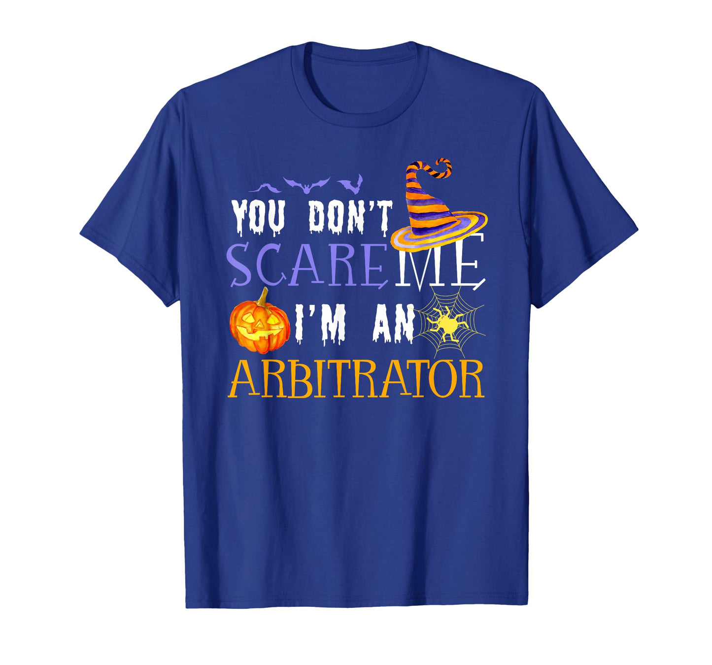 You Don't Scare Arbitrator Halloween Saying Fun T-Shirt