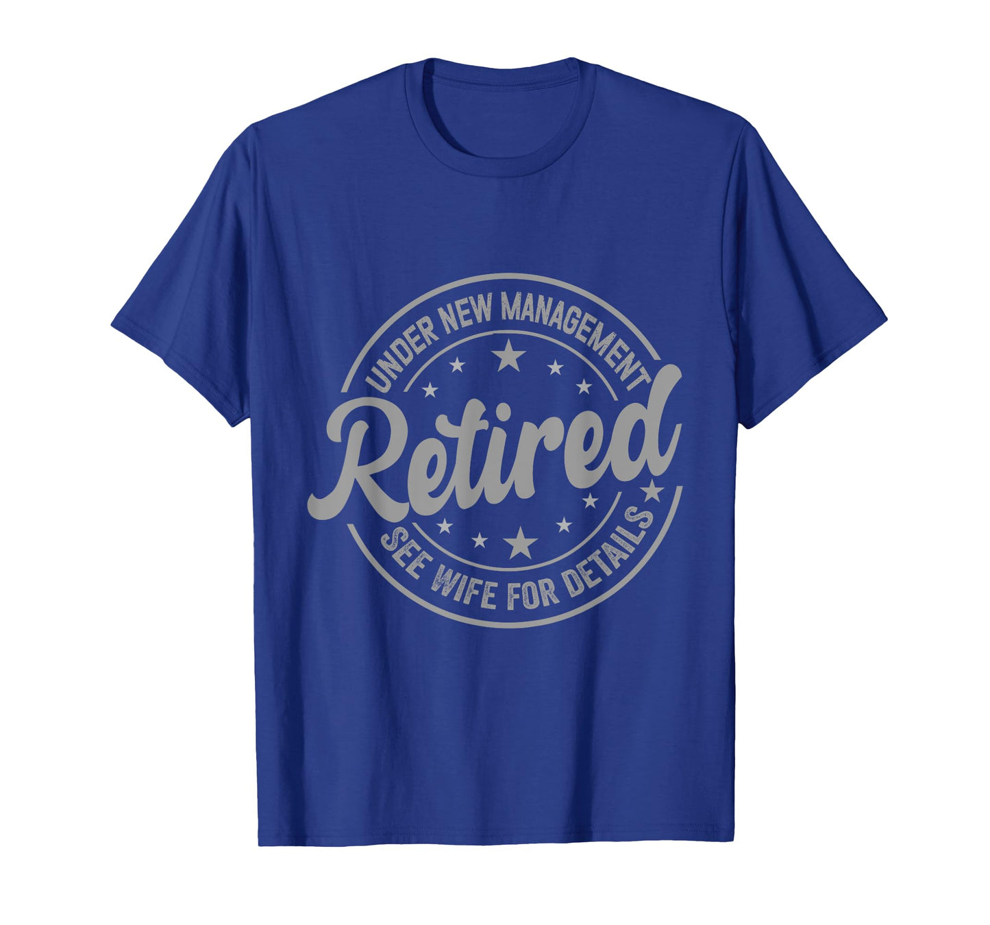 Retired Under New Management See Wife For Details Retirement T-Shirt