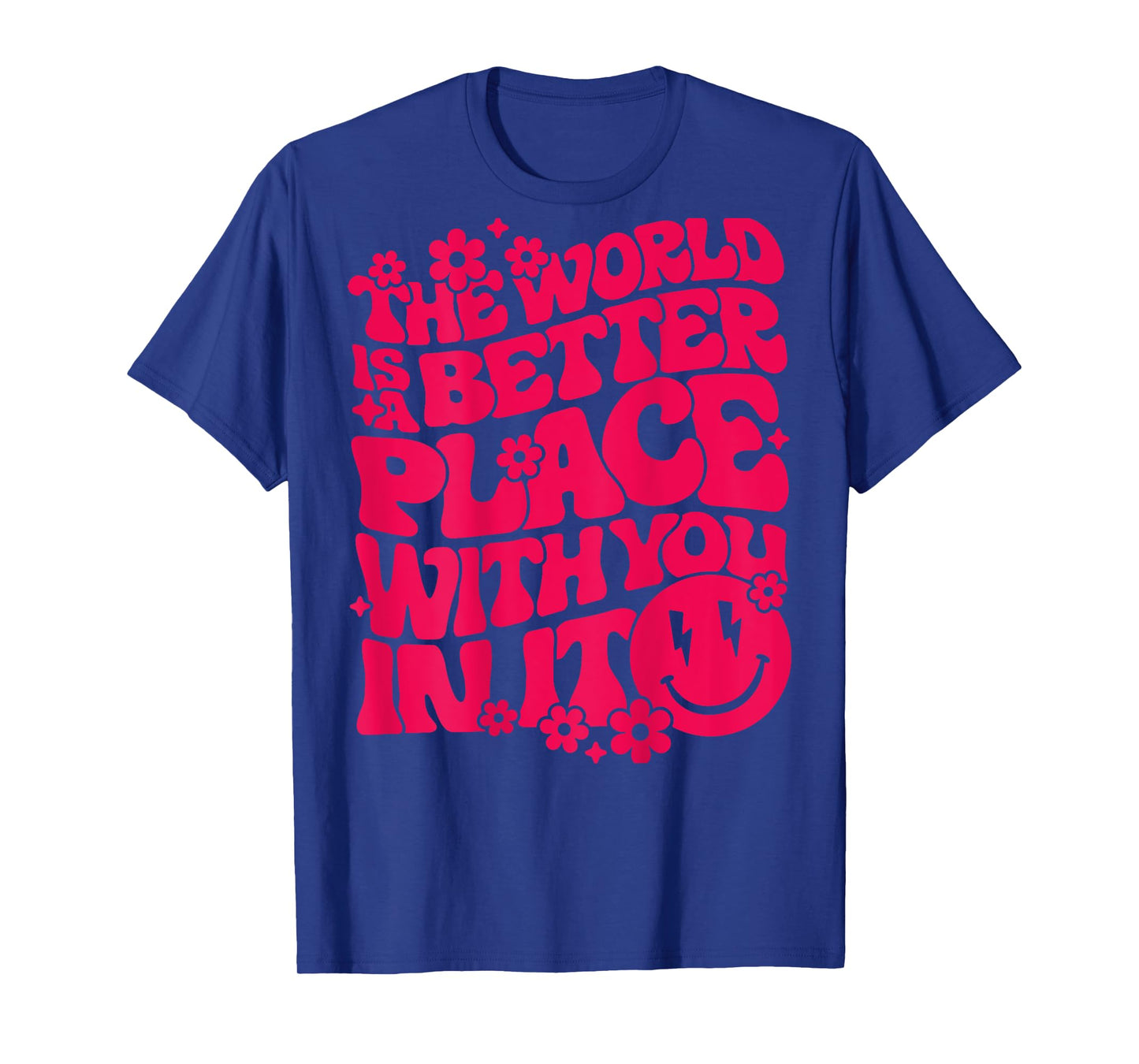 The World Is A Better Place With You In It Preppy Trendy T-Shirt