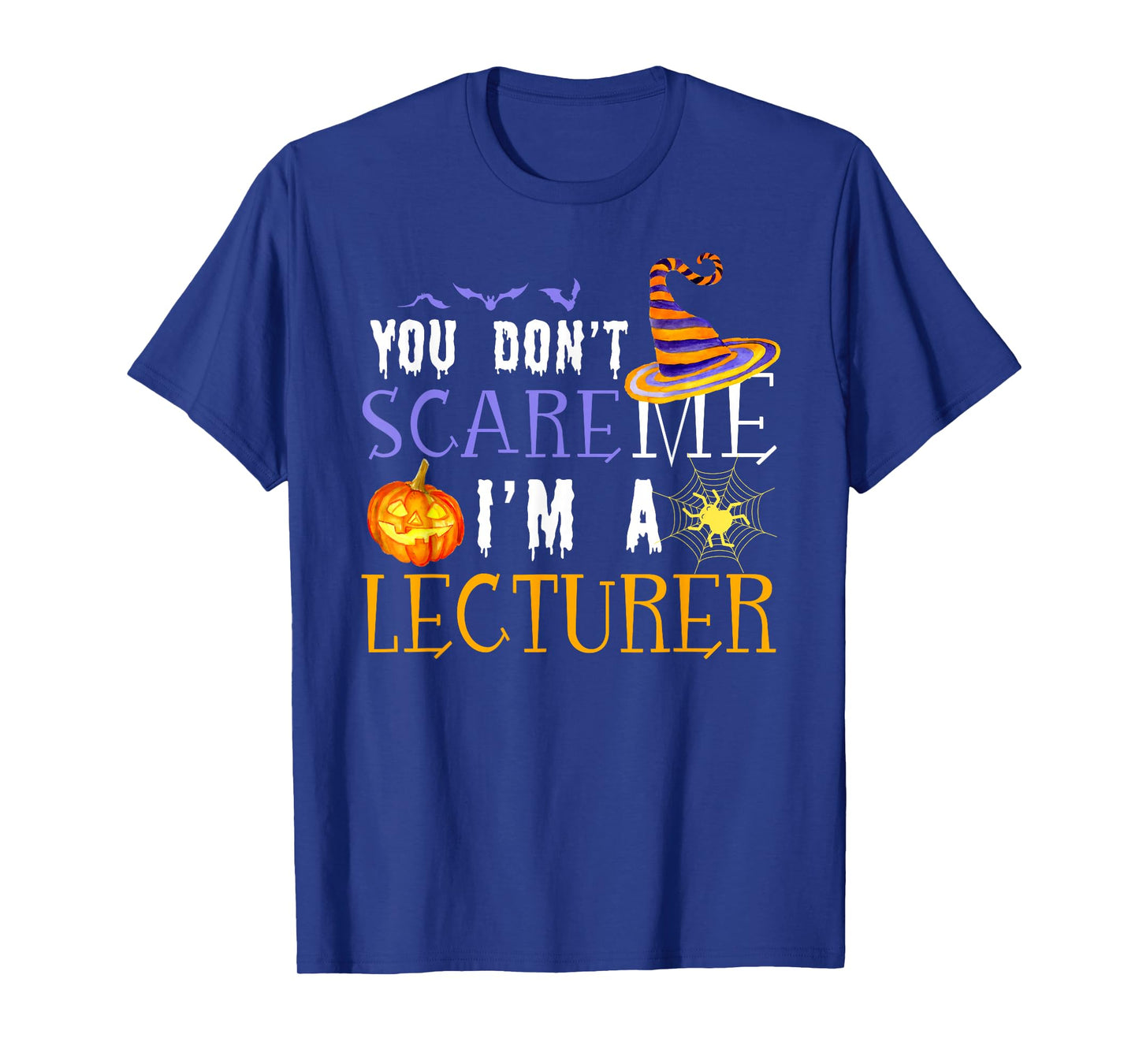 You Don't Scare Lecturer Halloween Saying Fun T-Shirt