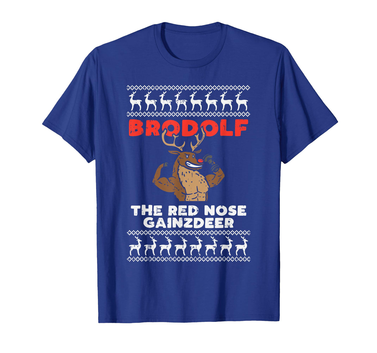 Brodolf Gains Reindeer Funny Gym Ugly Christmas Lifter Gift T-Shirt