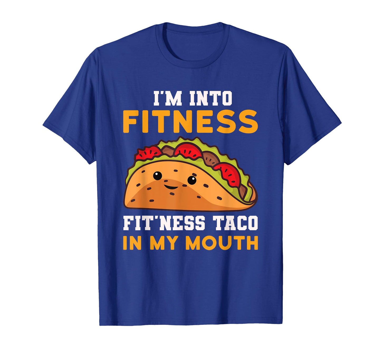 I'm Into Fitness Taco In My Mouth Funny Humor Joke T-Shirt