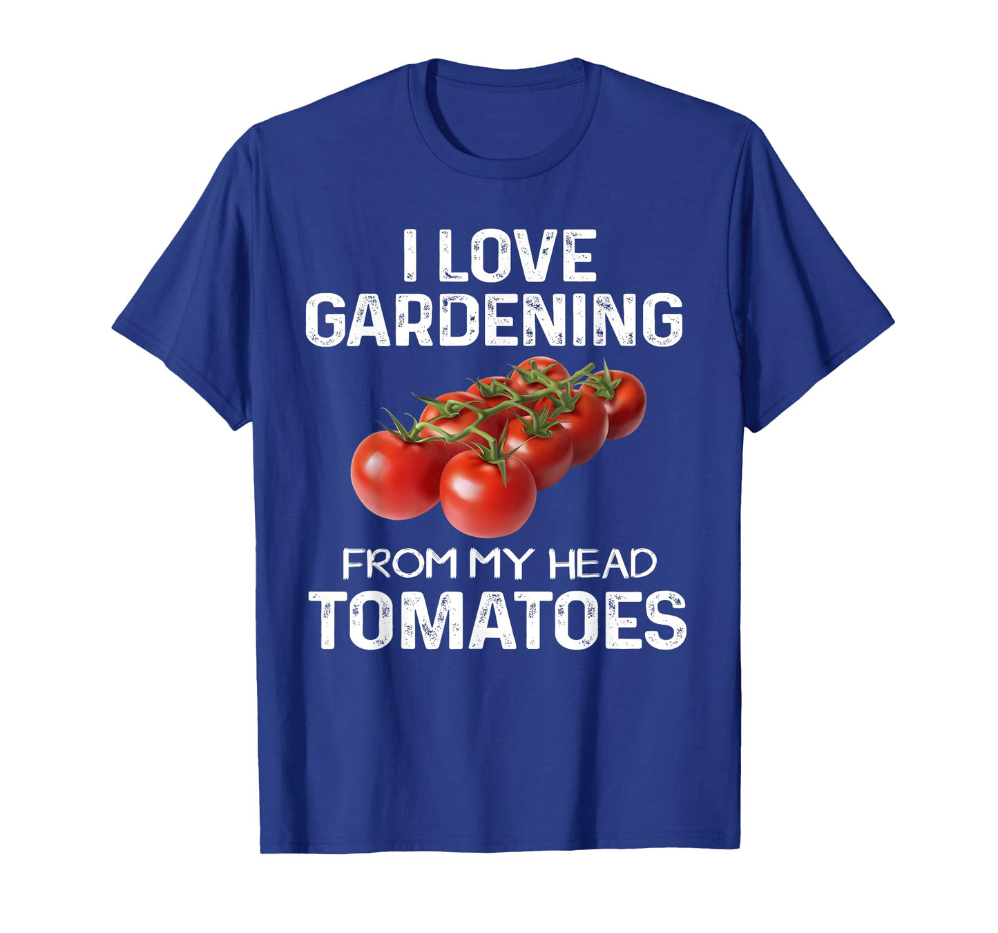 I Love Gardening From My Head Tomatoes Fun Gardener Team T-Shirt