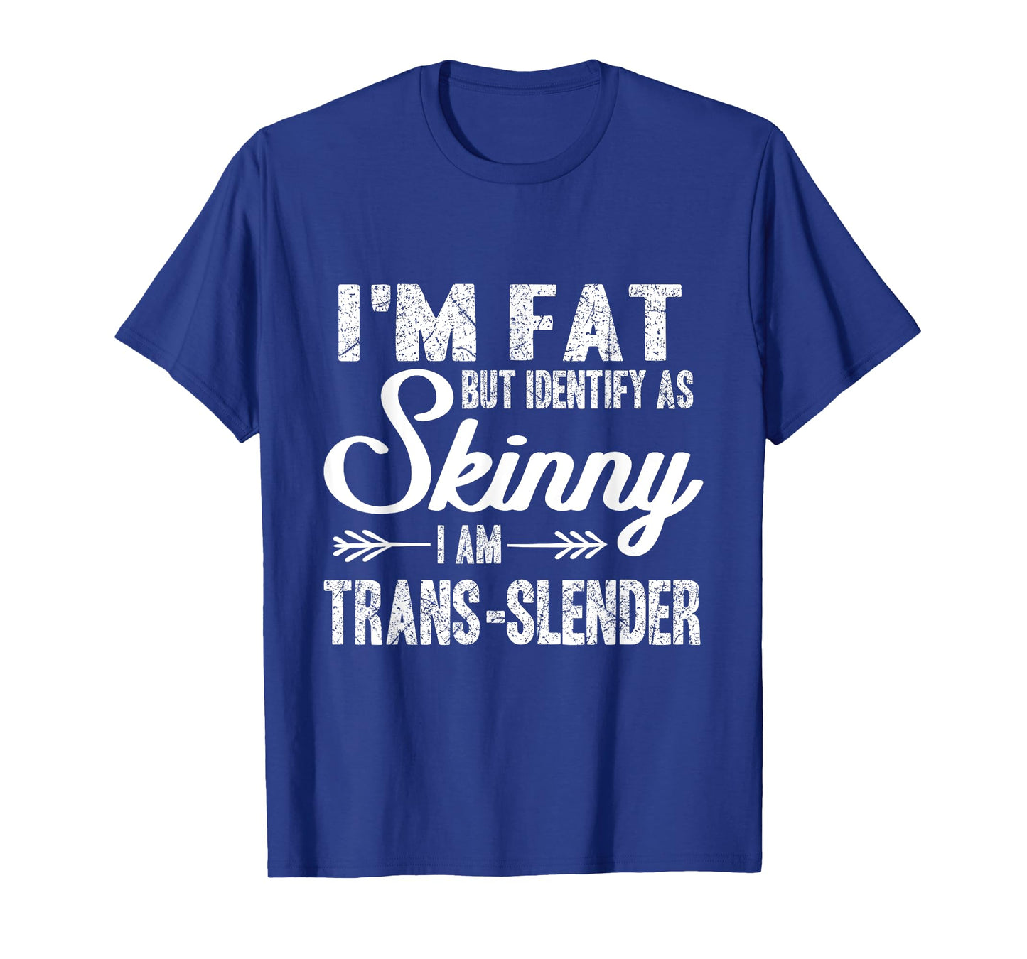 I am fat, identify me thin, trans-slim T-Shirt