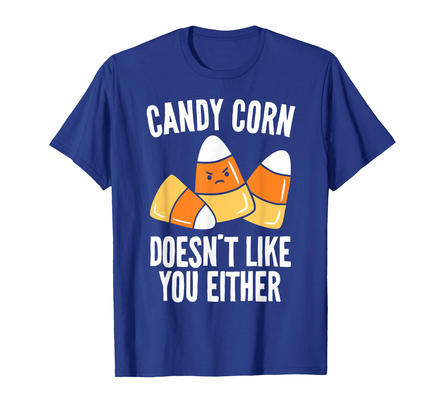 Candy Corn Doesn't Like You Either Funny Halloween T-Shirt