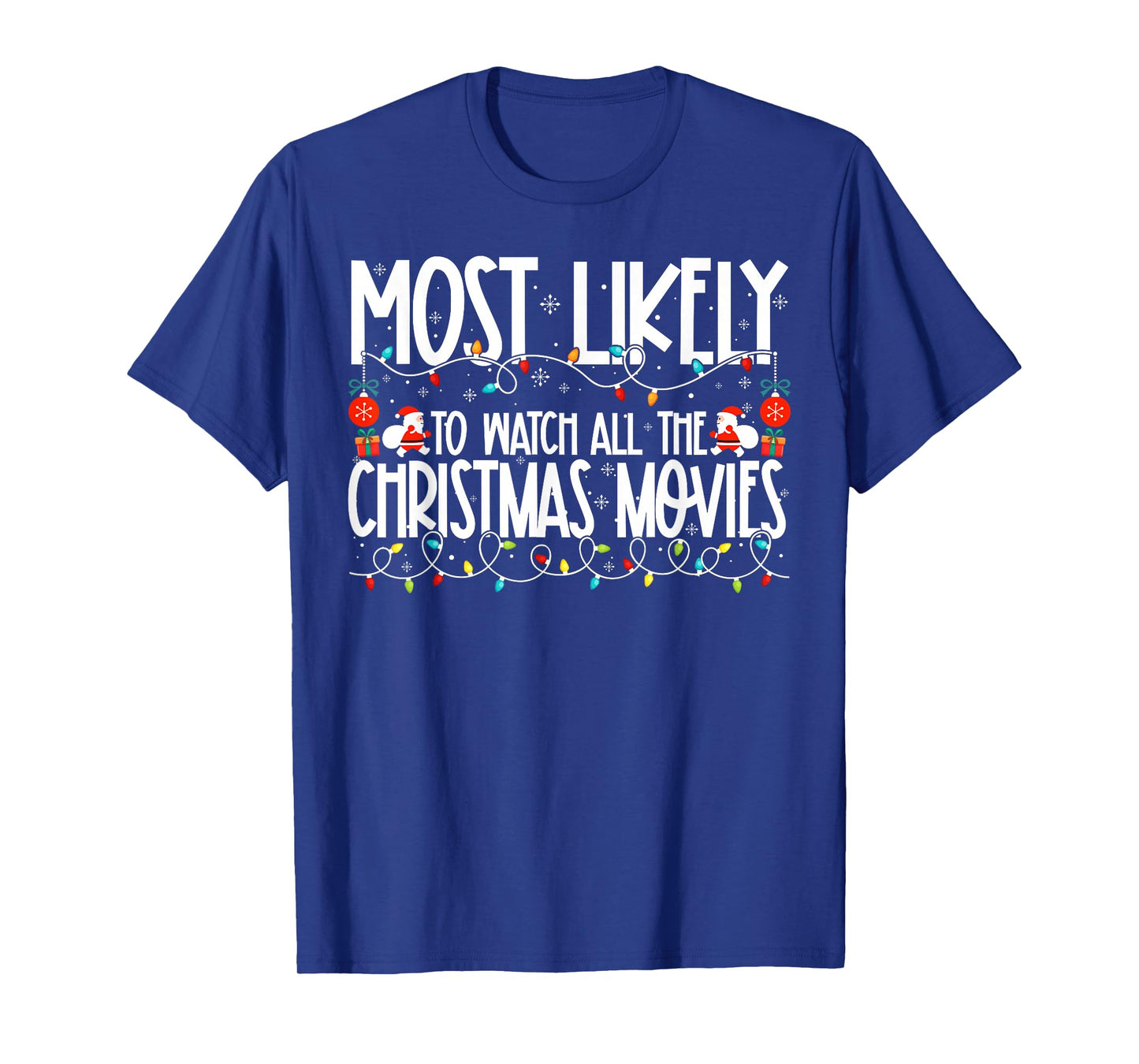 Most Likely to Watch All The Christmas Movies Family T-Shirt