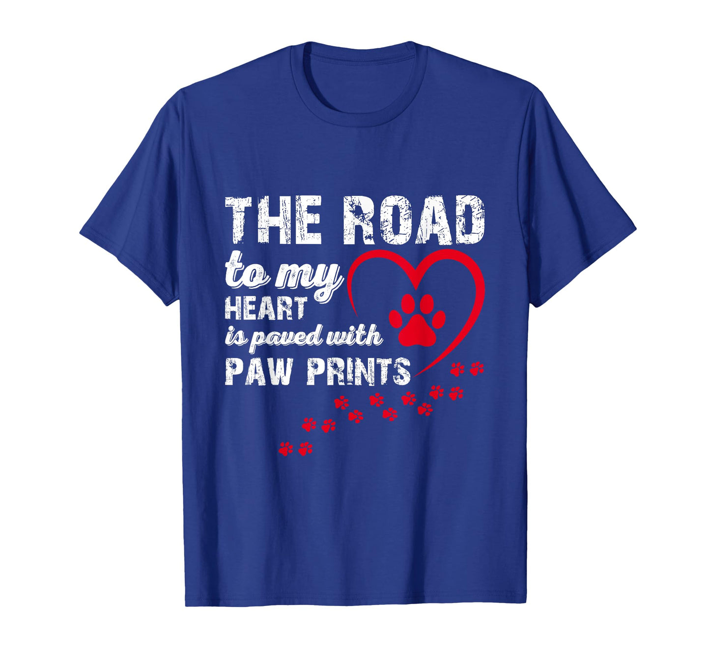 The Road to my Heart is Paved with Paw Prints T-Shirt