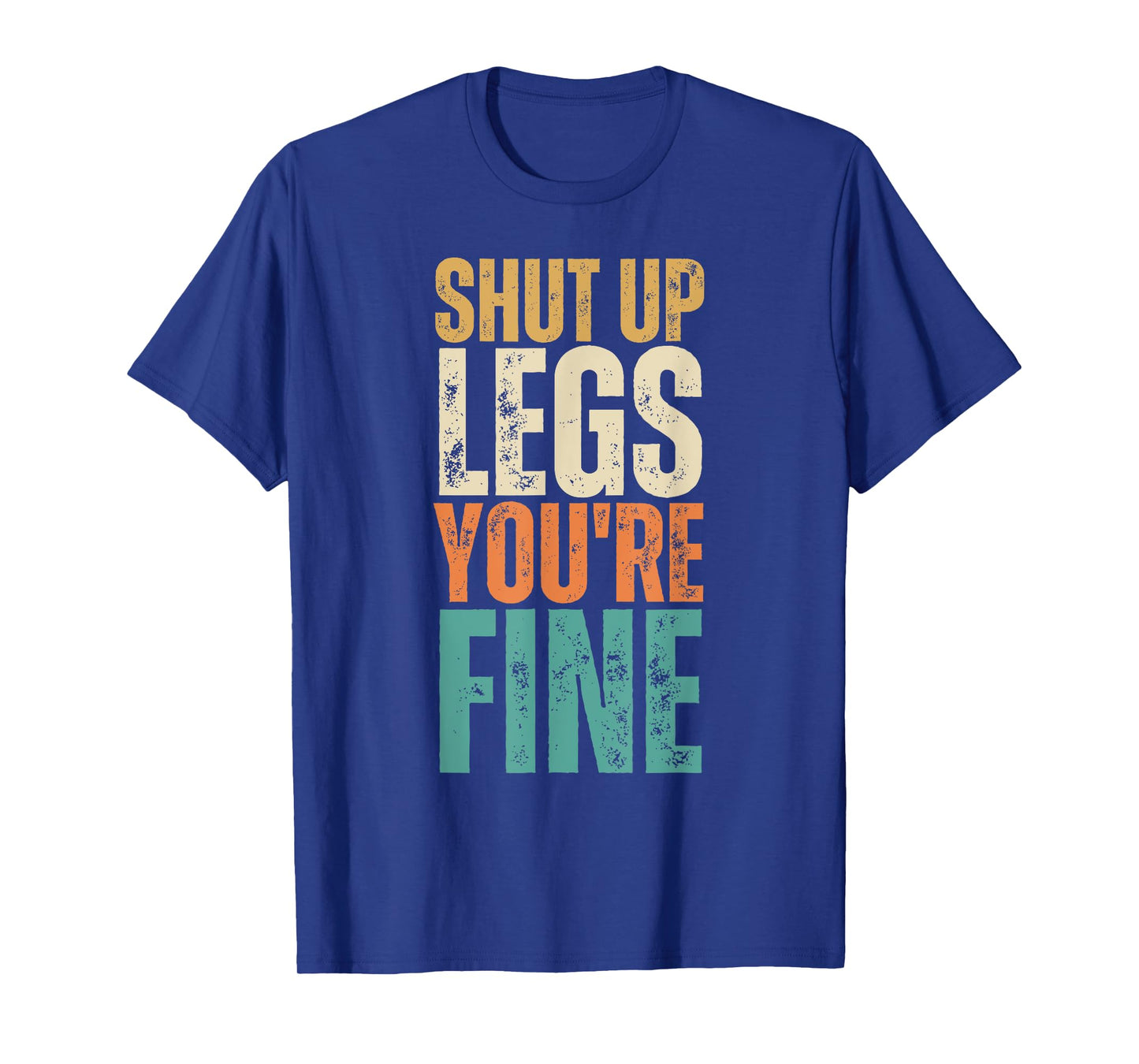 Shut Up Legs You're Fine Funny Gym Workout T-Shirt