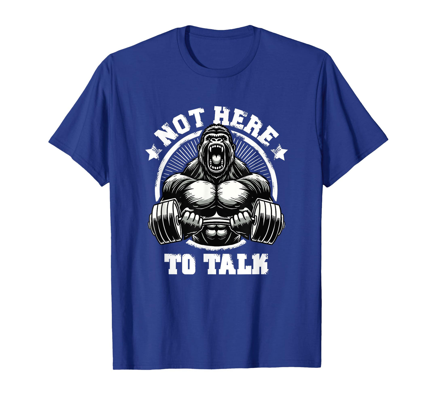 Not Here To Talk Weightlift Workouts Gym Quotes Gym Fitness T-Shirt