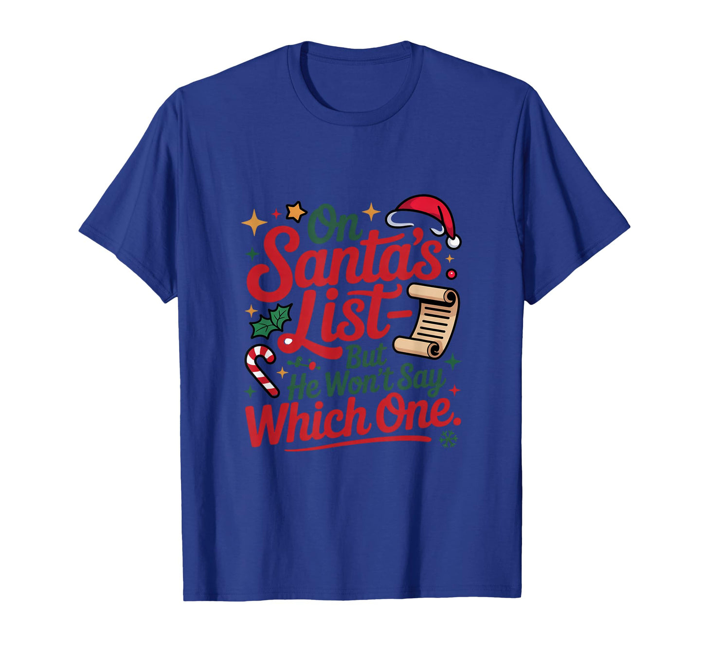 On Santa's List But He Won't Say Which One T-Shirt
