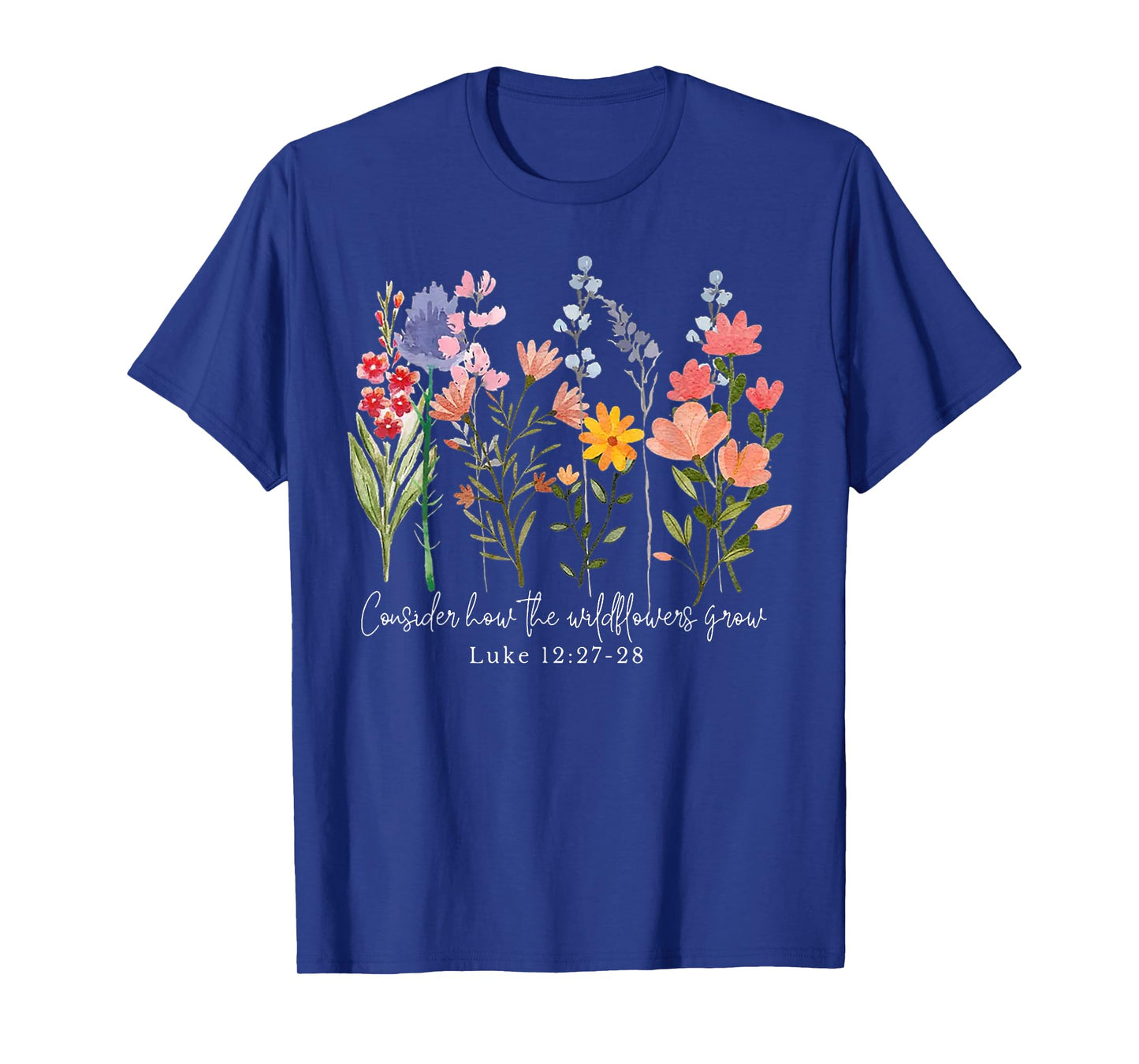 Consider How The Wildflowers Grow T-Shirt