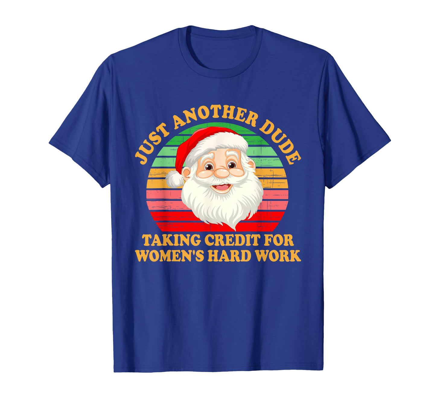 Just Another Dude Taking Credit for Women's Hard Work T-Shirt