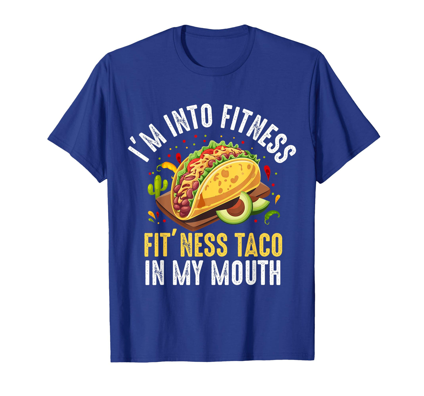 I'm Into Fitness Fit'ness Taco In My Mouth T-Shirt