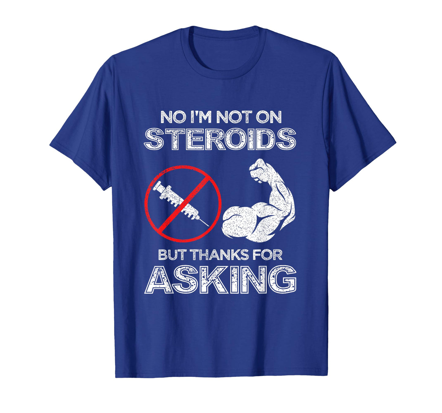 Gym Exercise Fitness Muscle Workout Gifts No I'm Not On Steroids But Thanks For Asking Bodybuilder T-Shirt
