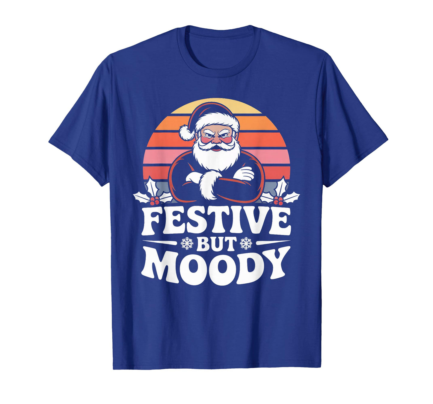 Festive but Moody Christmas Santa Funny Saying T-Shirt