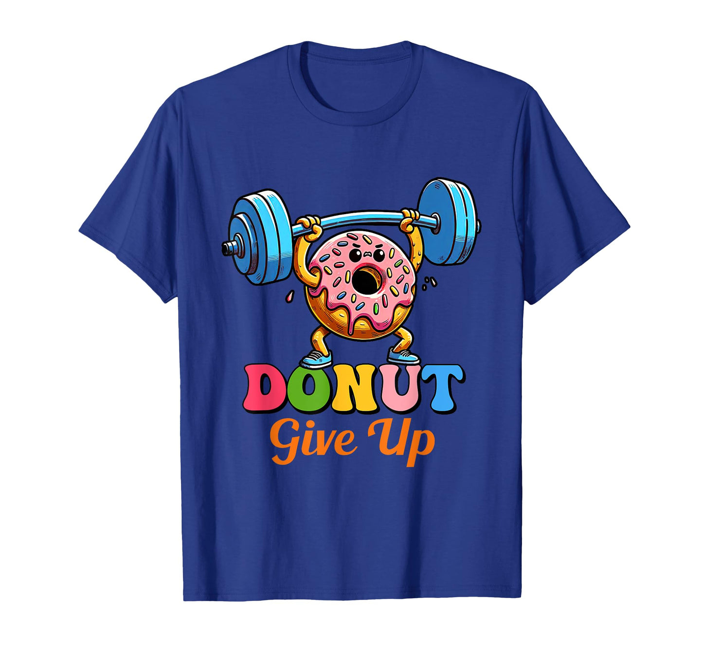 Funny Motivational Saying Donut Give Up For Gym Lifting Men T-Shirt