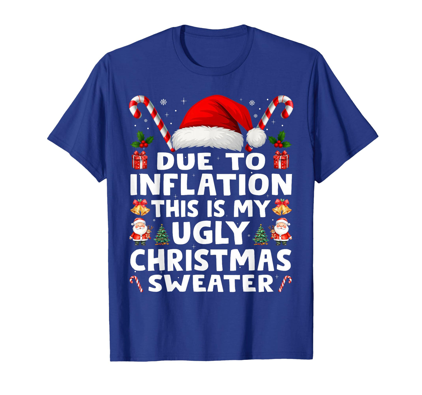 Due to Inflation Ugly Christmas Sweaters Men Women Funny T-Shirt