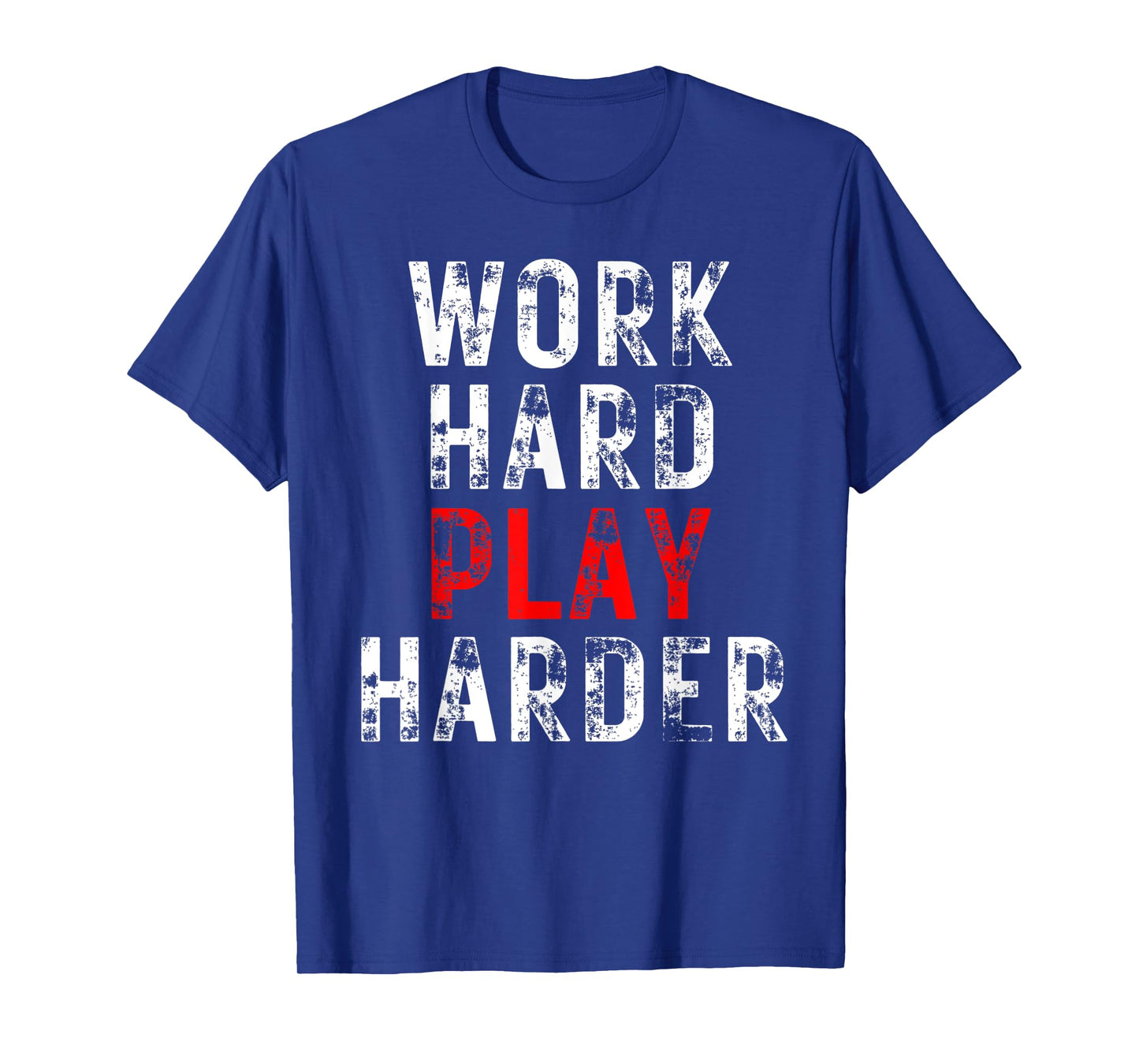 Funny Work Hard Play T-Shirt