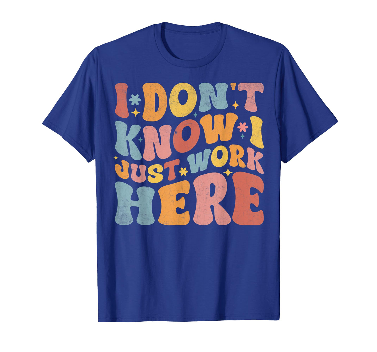 I Don't Know I Just Work Here funny Humorous Sayings T-Shirt, Small, Black
