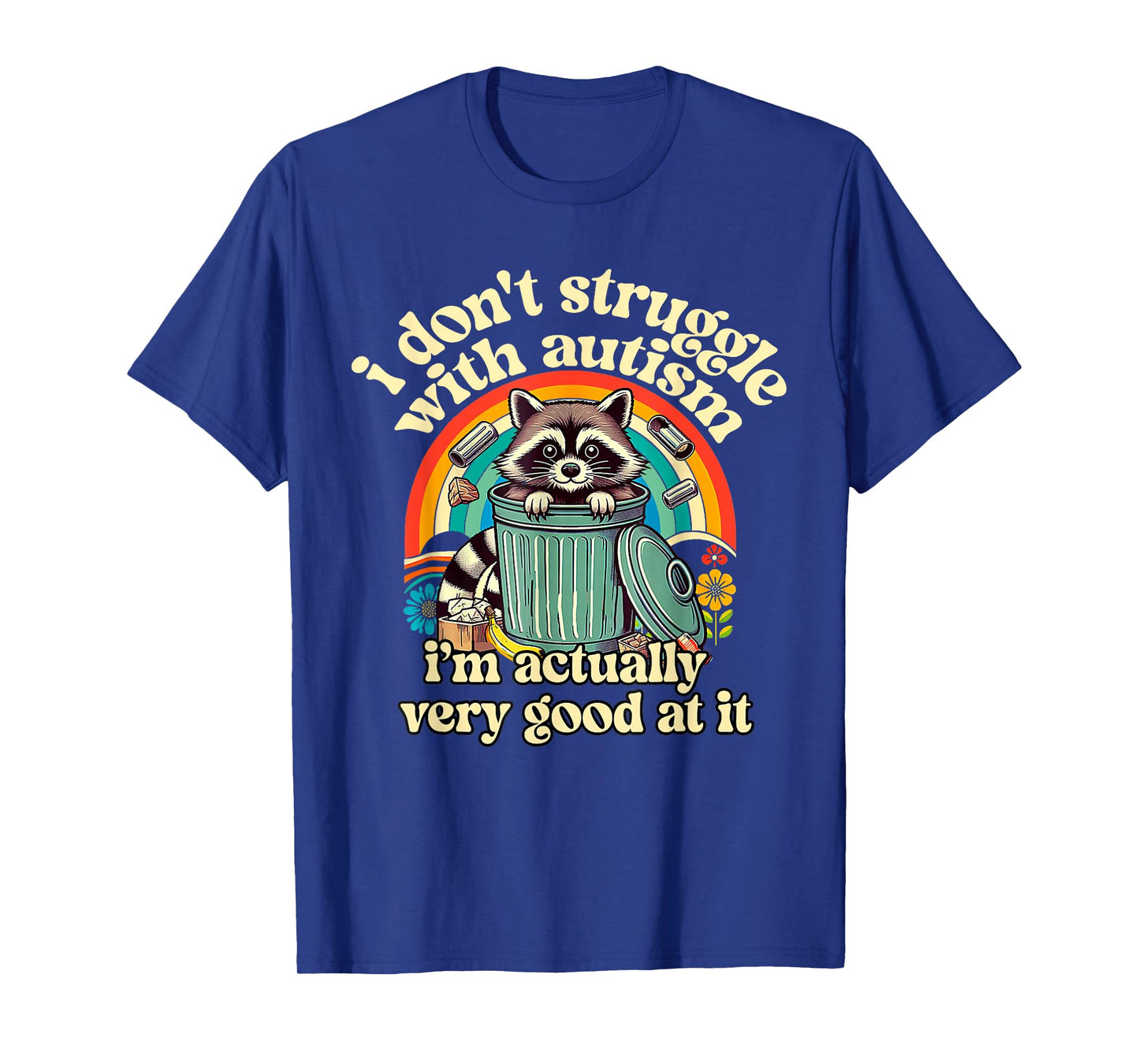 Funny I Don't Struggle With Autism Autistic Raccoon Meme T-Shirt