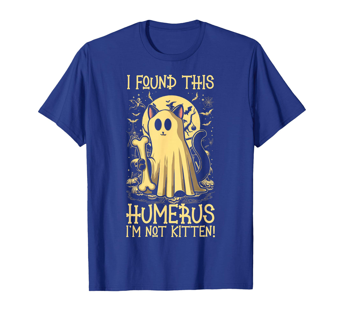 I Found This Humerus I'm Not Kitten - Funny Cat Halloween T-Shirt