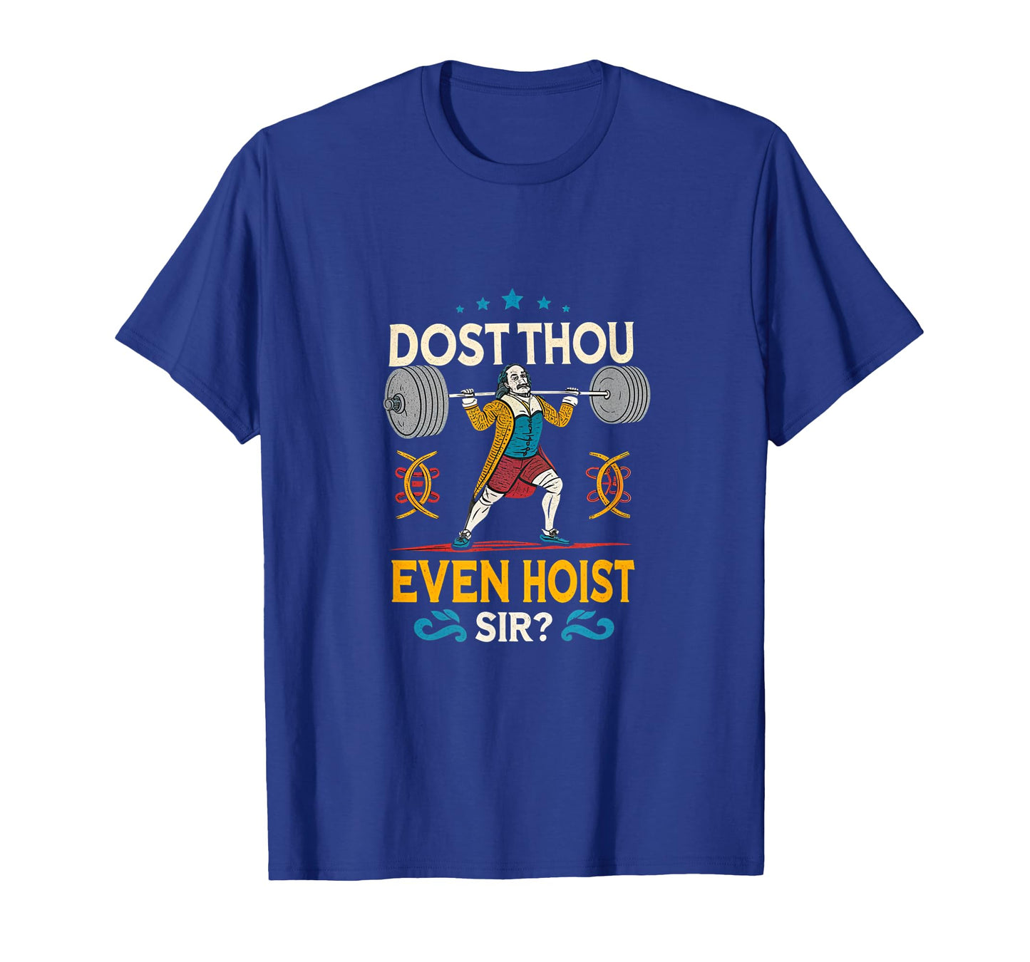 Dost Thou Even Hoist Sir? Gym Workout Sarcastic Funny T-Shirt