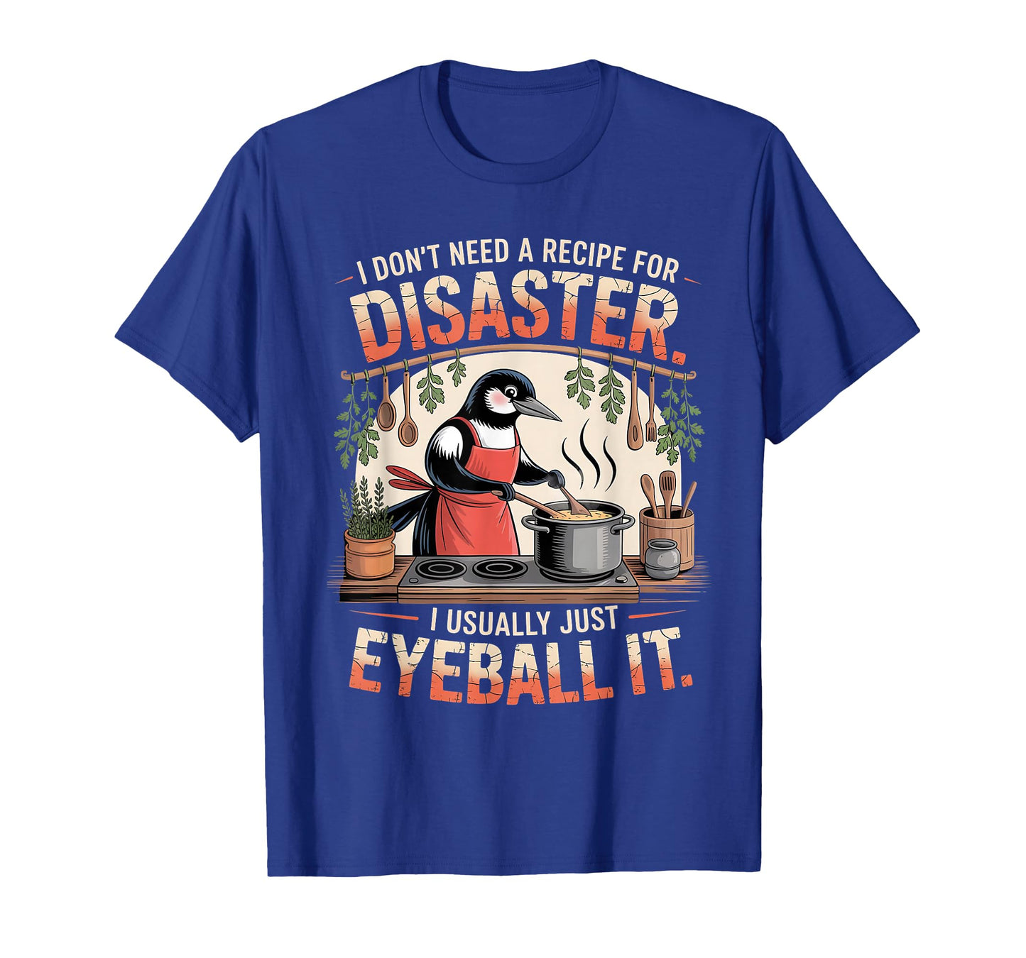 Funny Cooking Quote Recipe Foodies Humor Chefs Home Cooks T-Shirt