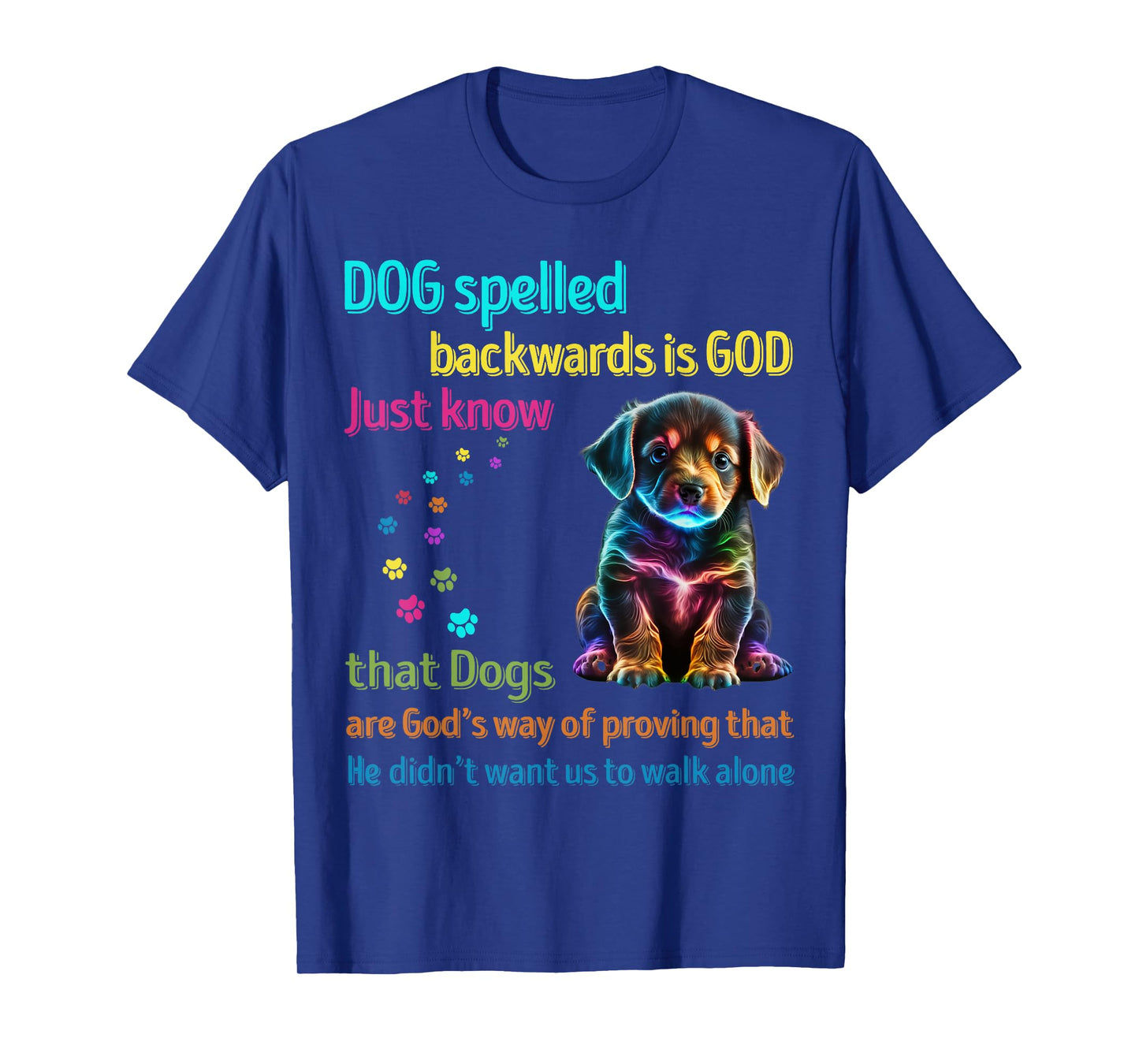 Dog Spelled Backwards Is God just know that Dogs Men Women Girls Kids T-Shirt