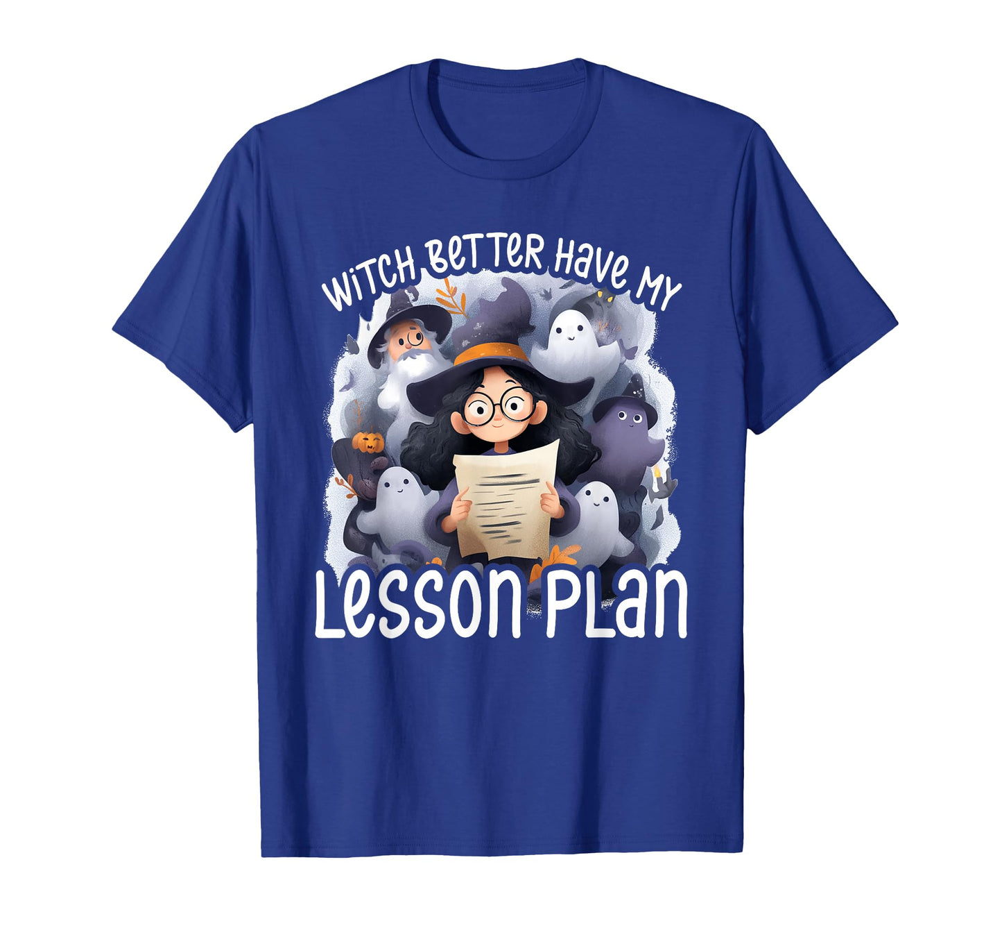 Witch Better Have My Lesson Plan - Teacher Halloween T-Shirt