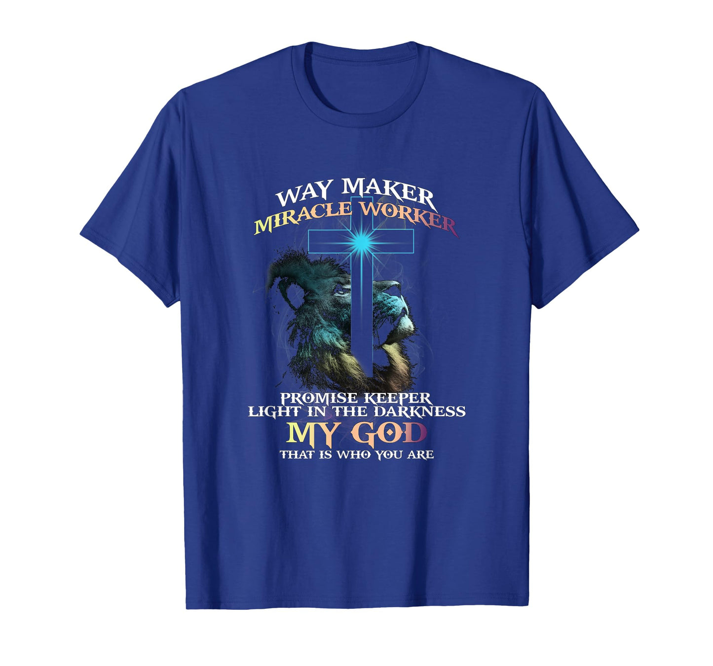 Way Maker Miracle Worker Promise Keeper Light In Darkness T-Shirt