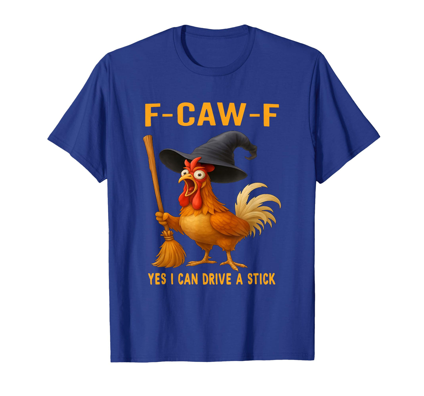 F-Caw-F Funny Chicken Humor Rooster Drive A Stick Halloween T-Shirt