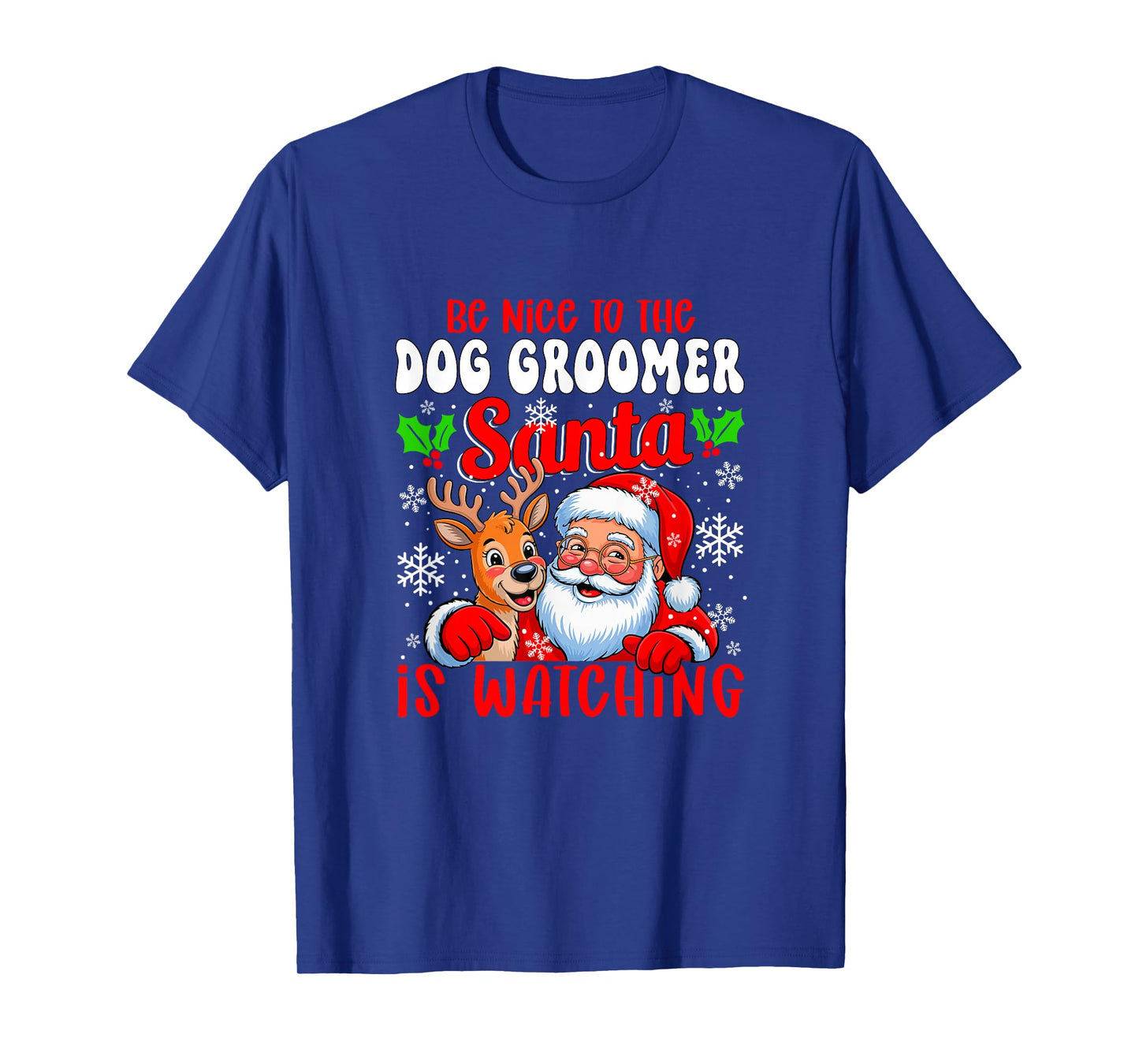 Funny Sarcastic Nice to Dog Groomer Santa is Watching Xmas T-Shirt