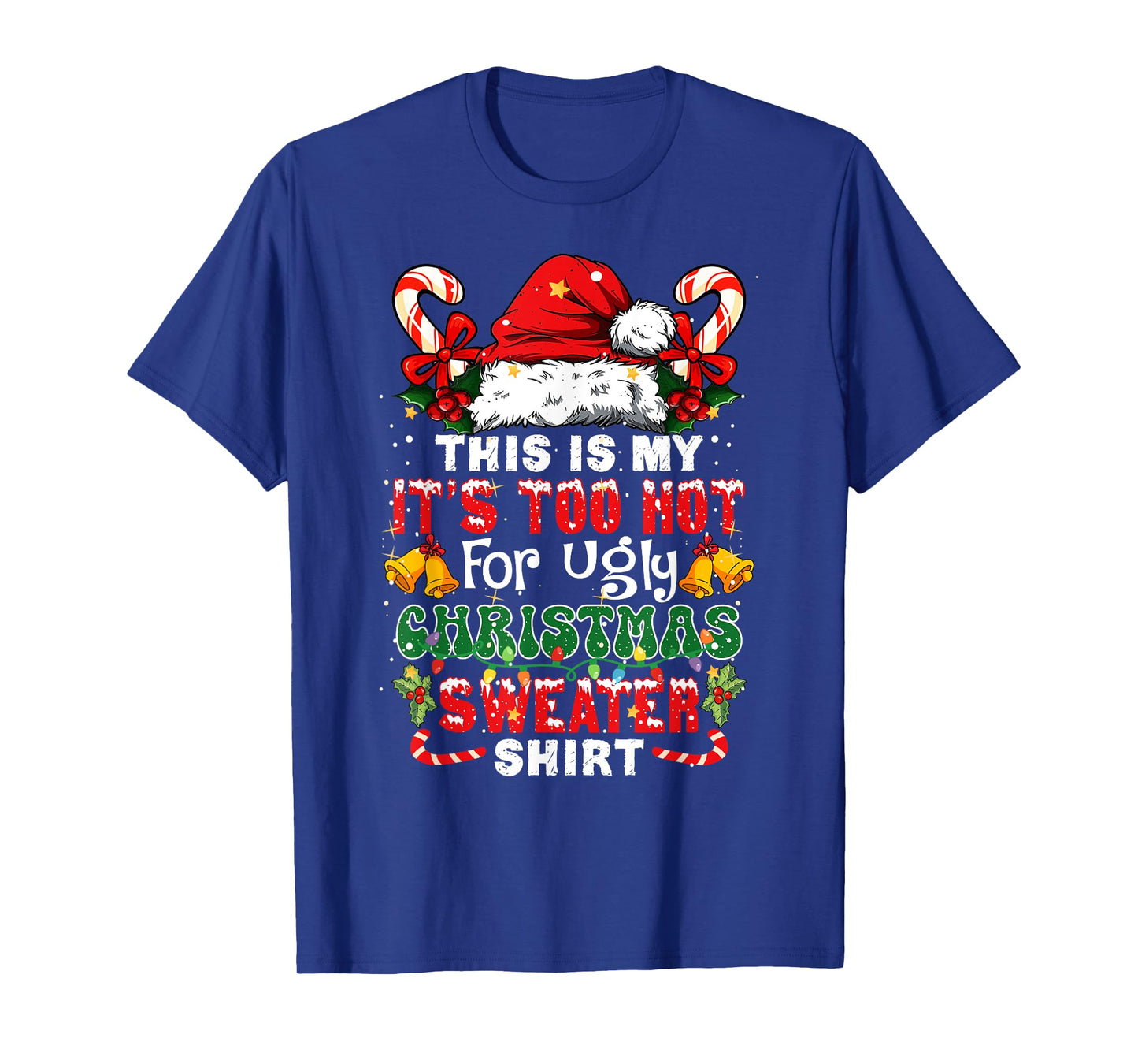 This is My It's Too Hot for Ugly Christmas Sweaters Xmas T-Shirt