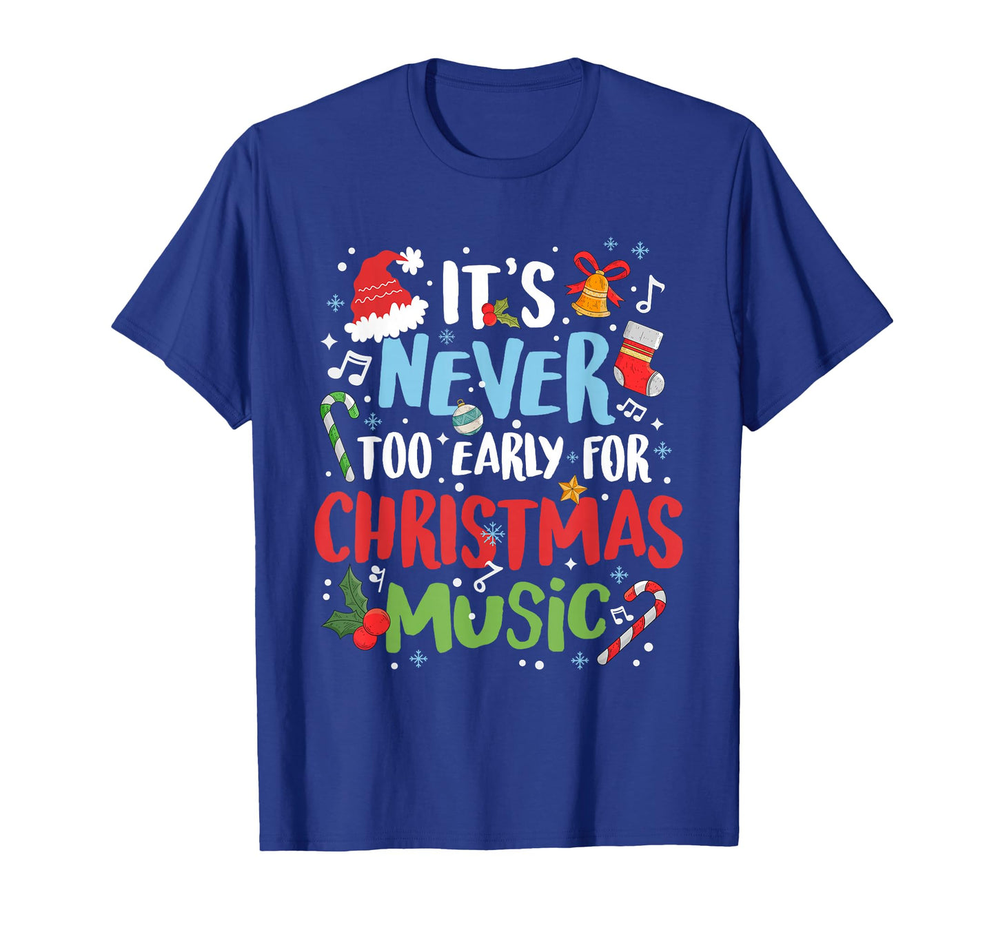 Its Never Too Early for Christmas Music Xmas Santa Claus T-Shirt