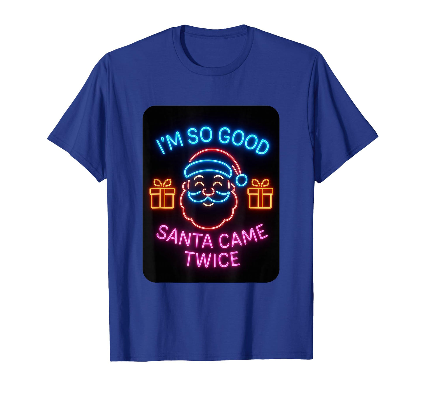I'm so Good Santa Came Funny Adult Joke Christmas T-Shirt