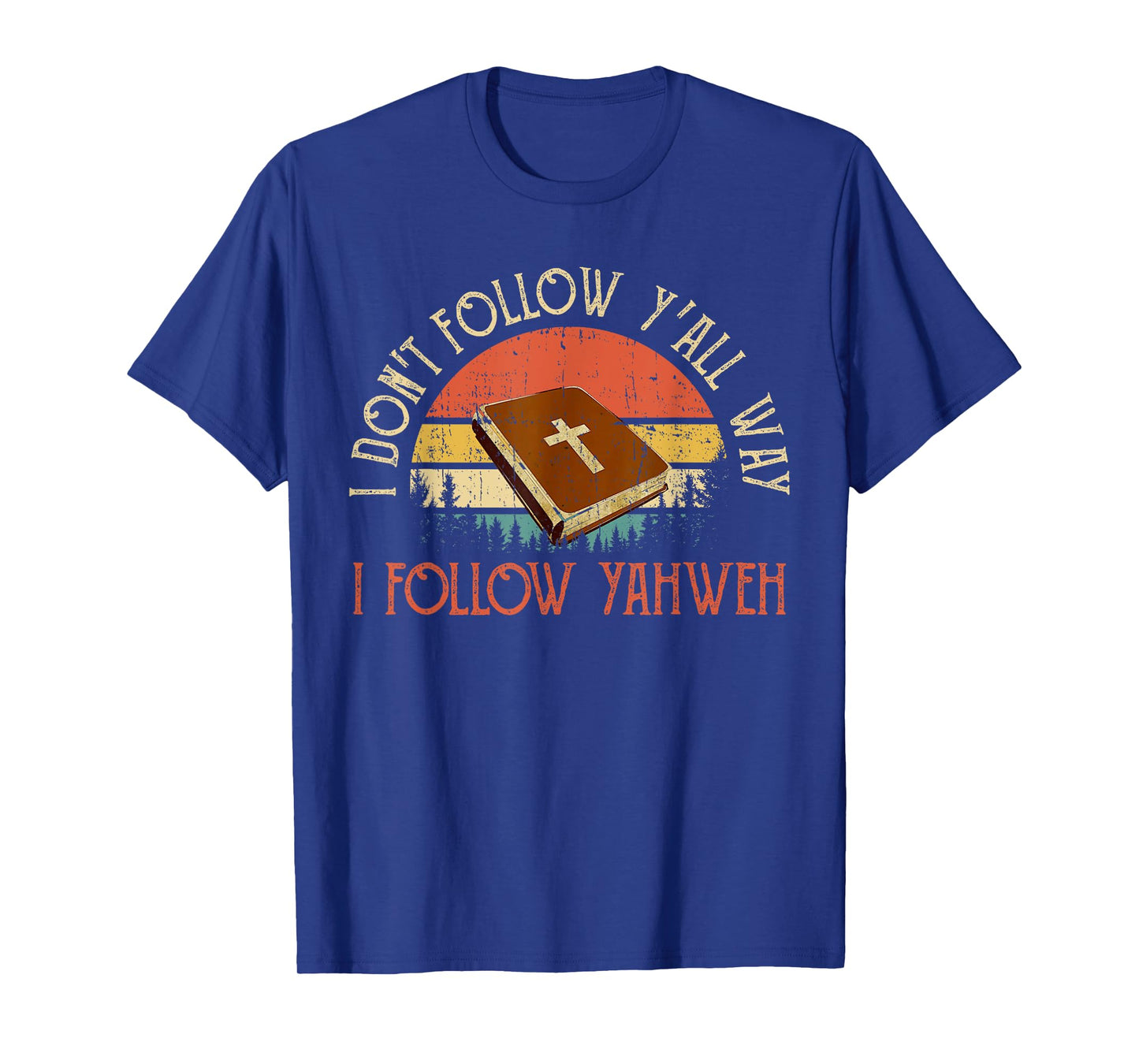 Christian I Don't Follow Y'all Way I Follow Yahweh Yhwh T-Shirt