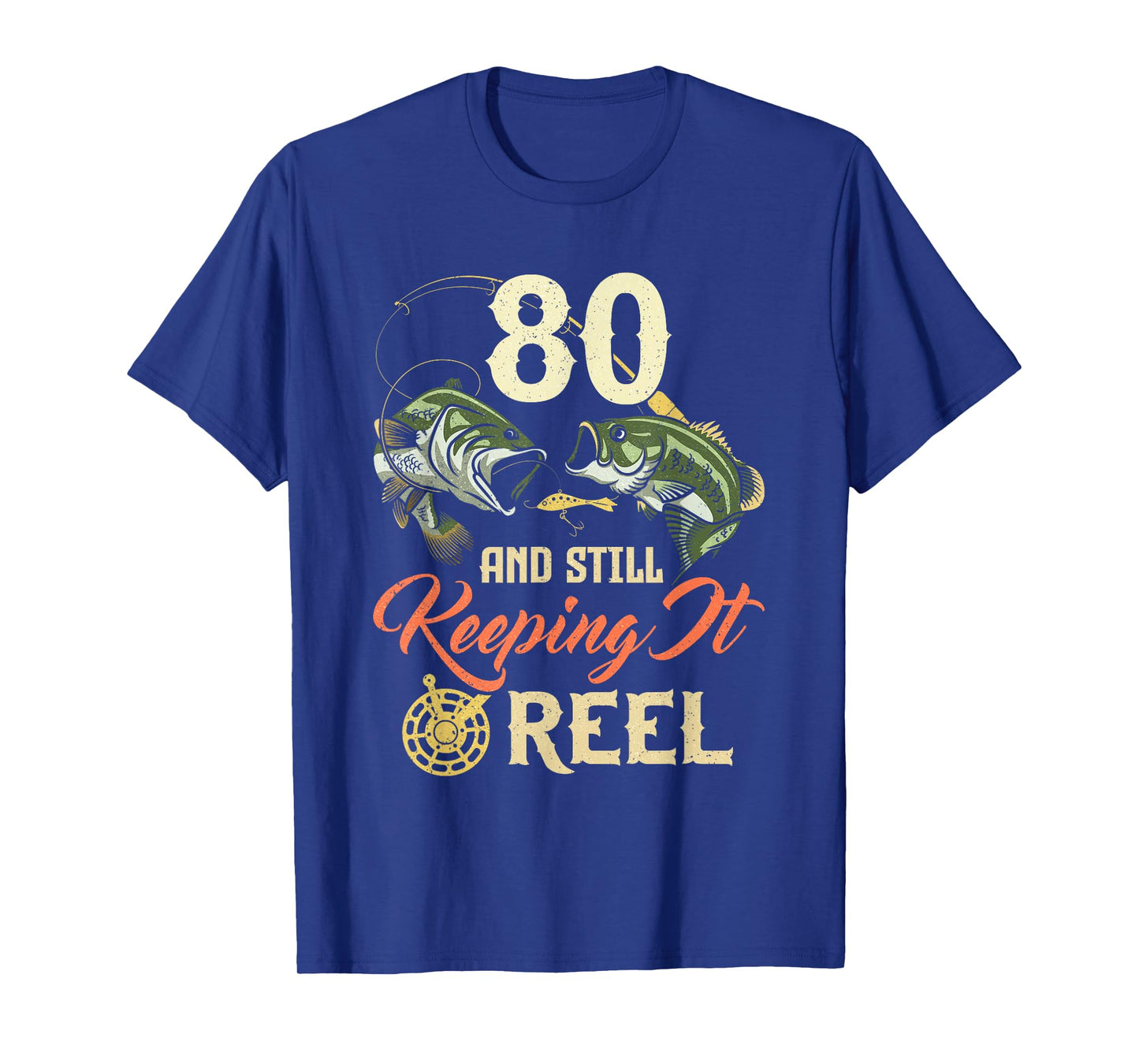 80 And Still Keeping It Reel 80 Birthday Fishing 80th BDay T-Shirt