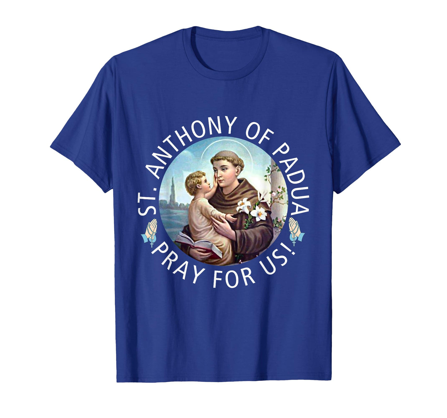 St Anthony of Padua Holding Jesus Catholic Saint St Anthony T-Shirt